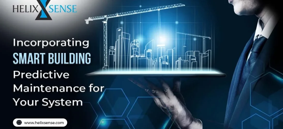 Incorporating Smart Building Predictive Maintenance for Your System